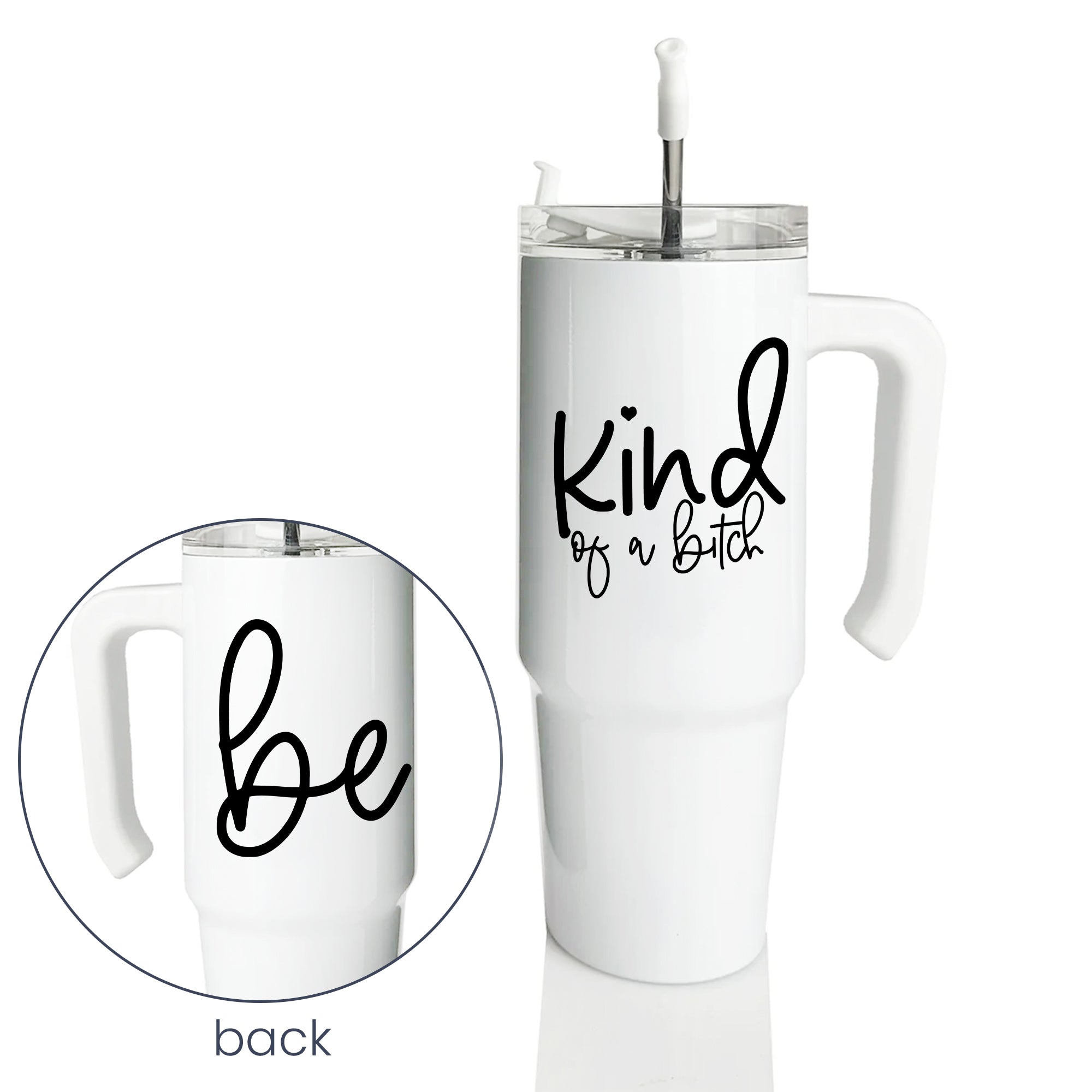 Be Kind of a B%*CH - Bottle/Tumbler/Mug